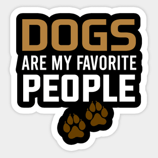 dogs are my favorite people Sticker